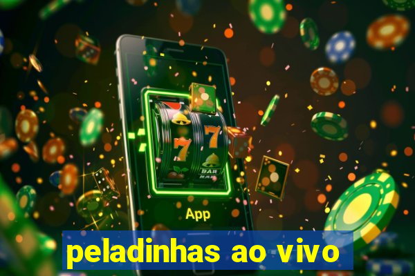 peladinhas ao vivo